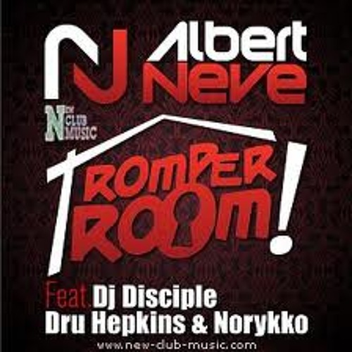 Albert Neve Feat. DJ Disciple & Dru Hepkins - Romper Room (HUGE Remix)