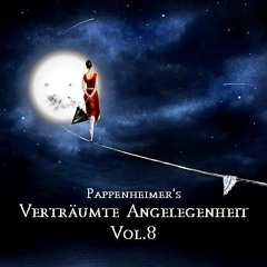 [Elektro-House] Pappenheimer's - Verträumte Angelegenheit Vol. 8