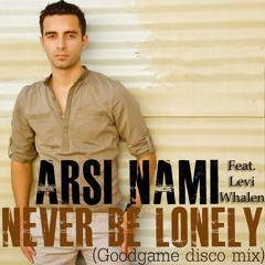 Arsi Nami - Never Be Lonely feat.Levi Whalen (Goodgame Disco Mix)