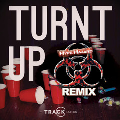 Track Eaters - Turnt Up (Hype Hazard Remix)