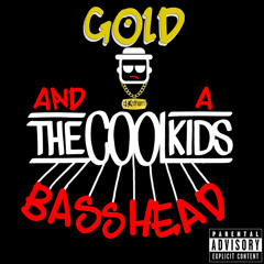 Cool Kids - Gold and a Bass Head (DJ Anthem Bootleg)