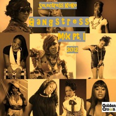 GANGSTRESS MIX Pt. I - Selectress Koko (Golden Crown Sound ) Oct 2k12