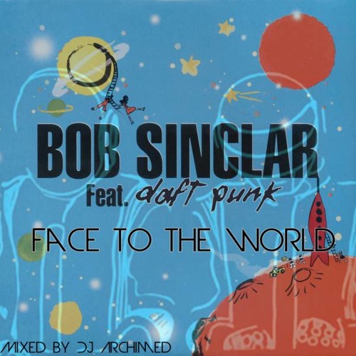 Daft Punk VS Bob Sinclar - Face to the world [Dj Archimed's Mashup]