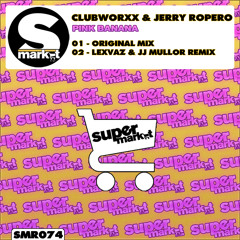 Clubworxx & Jerry Ropero - Pink Banana (Lexvaz & JJ Mullor Remix)