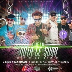 Que La Nota Le Suba (Remix) - Ft. J.King &amp; Maximan Y Guelo Star