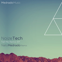 Noize Tech - Tell Me (Nato Medrado Remix) [Out Now]