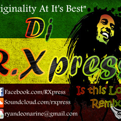 Is this Love (Bob Marley) Remix- R.Xpress
