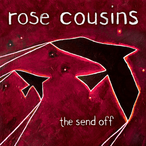 Rose Cousins - The Send Off