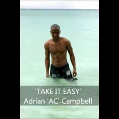 Adrian "AC" Campbell  TAKE IT EASY (trop bon bon son)