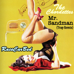 The Chordettes - Mr. Sandman (RaceCarBed Trap Flip) Click the link for Free download!