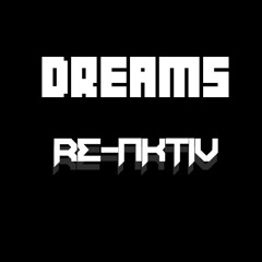 Re-Aktiv - Dreams [FREE DOWNLOAD]