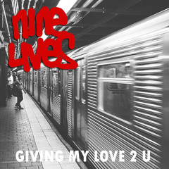 Nine Lives - Giving my love 2 u
