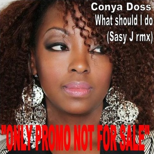 Conya Doss - What should I do (Sasy J rmx)