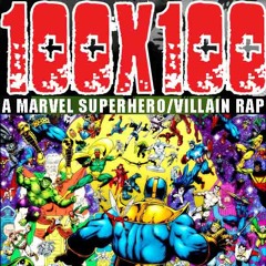 100x100 (A Marvel Superhero/Villain Rap) 100 Bars!!! 1st Take!!! No Punch-ins!!!