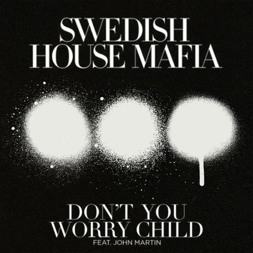 Stream Don't You Worry Child - Swedish House Mafia (ft John Martin) by BIG  DOG RECORD'S | Listen online for free on SoundCloud