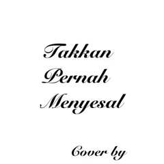 Sheila on 7 - Takkan Pernah Menyesal (cover by tubagusirvan)