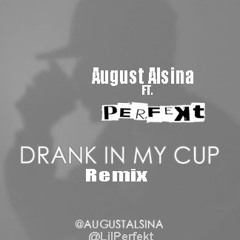 August Alsina Ft. Perfekt - "Drank In My Cup" (Remix)