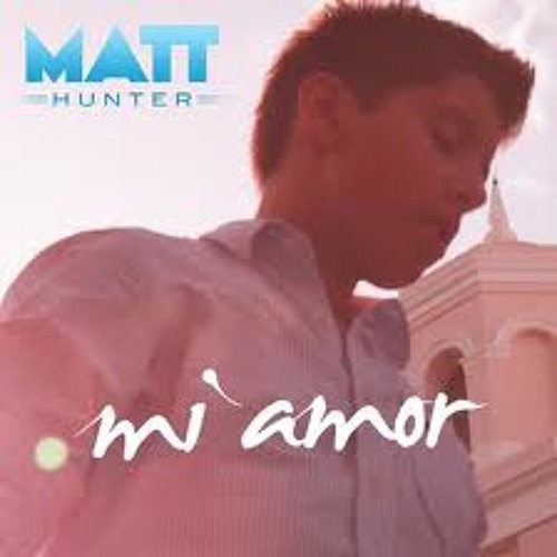 Matt hunter - mi amor