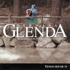 12 - Hermana Glenda - Para Tí Toda Mi Música (Sal 101)