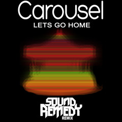 Carousel - Let's Go Home (Sound Remedy Remix)
