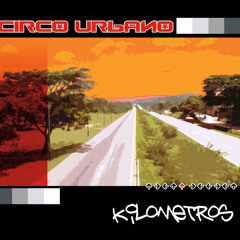 Circo Urbano / Kilómetros / 02 Donde Tu Estas