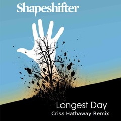 Longest Day - ShapeShifter - Criss Hathaway Remix