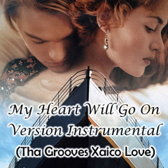 My Heart Will Go On - Version Instrumental (Tha Grooves Xaico Love)