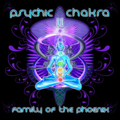 Psychic Chakra v.2: Family Of The Phoenix, Compiled by The Phoenix Family (geocd048a)