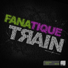 Fanatique - Train (Hellmood Remix) - *Preview