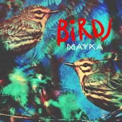 Mayka - Birds (Original)