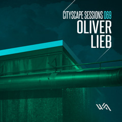 Free DJ Set: Oliver Lieb Guestmix for Cityscape Sessions 069 / October 2012