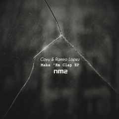 Coyu & Ramiro Lopez - Make 'Em Clap + Techno Raw - NM2