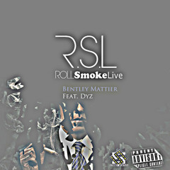 Bentley Mattier Ft. Dyz - Roll Smoke Live