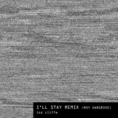 I'll Stay (Loz Cliffe Remix) by Roy Hargrove/Funkadelic