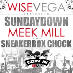 Goin' In Remix (feat. Meek Mill, Sunday Down & SneakerBox Chock) - Wise Vega