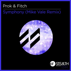Prok & Fitch - Symphony (Mike Vale Remix) [Stealth]