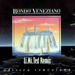 Rondò Veneziano - Odissea veneziana (Li.Mi.Ted Remix)