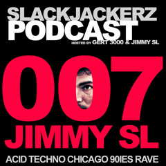 SlackJackerz #007 - Jimmy SL plays Acid Techno Chicago Rave