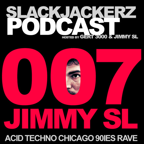 SlackJackerz #007 - Jimmy SL plays Acid Techno Chicago Rave