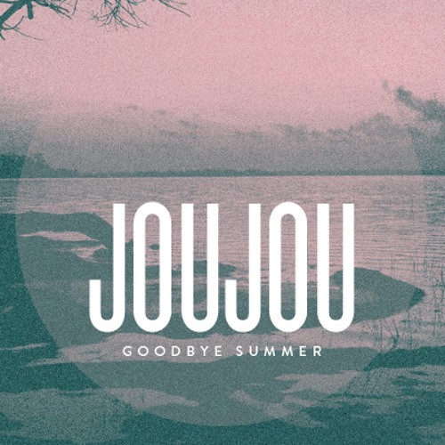 Joujou · Goodbye Summer