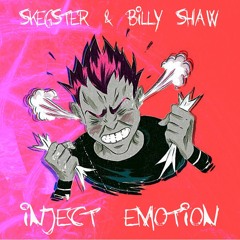 Inject Emotion- Skegster & Billy Shaw [Clip]