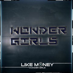 Wonder Girls - Like Money (Still Alive Remix)