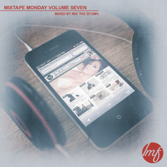 Mixtape Monday Vol. 7 (Mixed By ΜIC ΤΗΞ DΓUΜϟ)