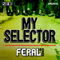FERAL is KINKY - My Selector (Dark Elixir & Reid Speed Remix) - Play Me Records [PLAY076]