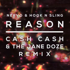 Nervo & Hook N Sling - Reason (Cash Cash & The Jane Doze Remix)