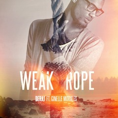Deraj - Weak Rope (feat. Ginelle Morales)