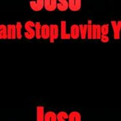 Joso - Cant Stop Loving You (Prod By Joso)