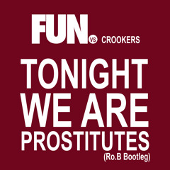 Fun. VS Crookers - Tonight we are prostitutes (Ro.B Bootleg)
