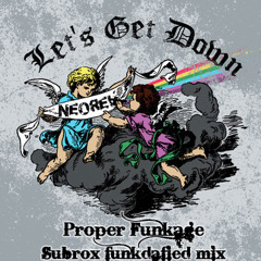Neorev - Proper funkage [Subrox Funkdafied Mix]