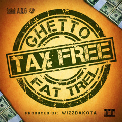 Ghetto f. Fat Trel "Tax Free" (prod. by Wizzdakota)